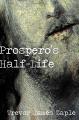 Book cover: Prospero's Half-Life