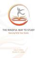 Book cover: The Mindful Way To Study: Dancing With Your Books