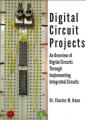 Book cover: Digital Circuit Projects: An Overview of Digital Circuits Through Implementing Integrated Circuits