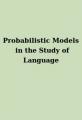 Book cover: Probabilistic Models in the Study of Language