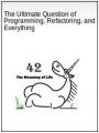 Small book cover: The Ultimate Question of Programming, Refactoring, and Everything