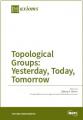 Small book cover: Topological Groups: Yesterday, Today, Tomorrow