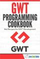 Book cover: The Google Web Toolkit (GWT) Programming Cookbook
