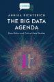 Book cover: The Big Data Agenda: Data Ethics and Critical Data Studies