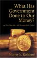 Book cover: What Has Government Done to Our Money?