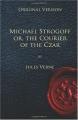 Book cover: Michael Strogoff, Or The Courier Of The Czar