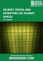 Book cover: Hilbert Spaces and Operators on Hilbert Spaces