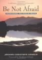 Book cover: Be Not Afraid: Overcoming The Fear Of Death