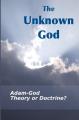 Book cover: The Unknown God: Adam-God - Theory Or Doctrine?