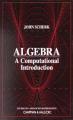Book cover: Algebra: A Computational Introduction