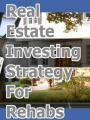Small book cover: Real Estate Investing Strategy for Rehabs