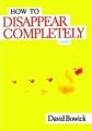 Book cover: How To Disappear Completely