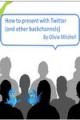 Book cover: How to Present with Twitter and Other Backchannels