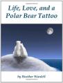 Book cover: Life, Love, and a Polar Bear Tattoo