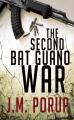 Book cover: The Second Bat Guano War: a Hard-Boiled Spy Thriller