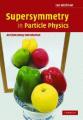 Book cover: Supersymmetry in Particle Physics: An Elementary Introduction