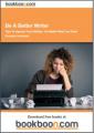 Book cover: Be A Better Writer: Tips To Improve Your Writing