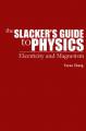 Book cover: The Slacker's Guide to Physics: Electricity and Magnetism