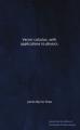 Book cover: Vector Calculus, with Applications to Physics
