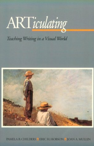 Large book cover: ARTiculating: Teaching Writing in a Visual World