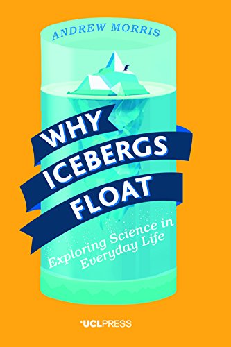 Large book cover: Why Icebergs Float: Exploring Science in Everyday Life
