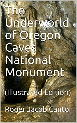Large book cover: The Underworld of Oregon Caves National Monument