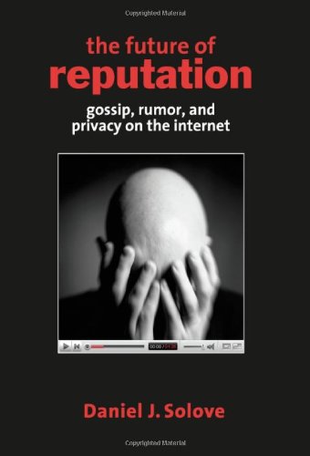 Large book cover: The Future of Reputation: Gossip, Rumor, and Privacy on the Internet