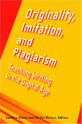 Large book cover: Originality, Imitation, and Plagiarism: Teaching Writing in the Digital Age