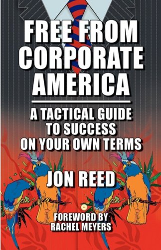 Large book cover: Free From Corporate America: A Tactical Guide to Success on Your Own Terms