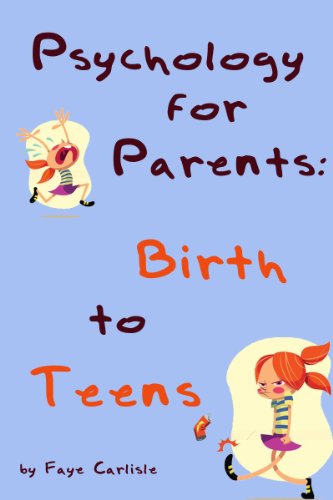 Large book cover: Psychology for Parents: Birth to Teens