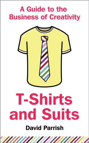 Large book cover: T-Shirts and Suits: A Guide to the Business of Creativity