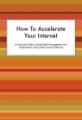 Small book cover: How To Accelerate Your Internet
