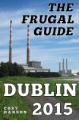 Small book cover: The Frugal Guide: Dublin 2015
