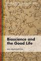 Book cover: Bioscience and the Good Life
