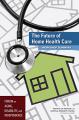 Book cover: The Future of Home Health Care