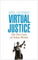 Book cover: Virtual Justice: The New Laws Of Online Worlds