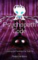 Book cover: The Psychopath Code: Cracking The Predators That Stalk Us