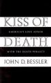 Book cover: Kiss of Death: America's Love Affair with the Death Penalty