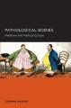 Book cover: Pathological Bodies: Medicine and Political Culture