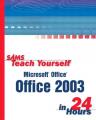 Book cover: Sams Teach Yourself Microsoft Office 2003 in 24 Hours
