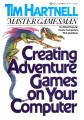 Book cover: Creating Adventure Games On Your Computer