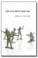 Book cover: How Diplomats Make War