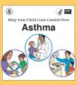 Small book cover: Help Your Child Gain Control Over Asthma