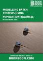 Small book cover: Modelling Batch Systems Using Population Balances