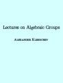 Book cover: Lectures on Algebraic Groups