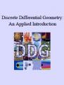 Small book cover: Discrete Differential Geometry: An Applied Introduction