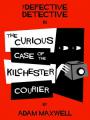 Book cover: The Defective Detective: The Curious Case of the Kilchester Courier