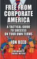 Book cover: Free From Corporate America: A Tactical Guide to Success on Your Own Terms