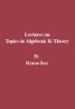 Book cover: Lectures on Topics in Algebraic K-Theory