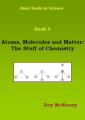 Book cover: Atoms, Molecules and Matter: The Stuff of Chemistry